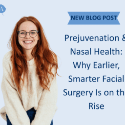 Prejuvenation Nasal Health Why Earlier, Smarter Facial Surgery Is on the Rise